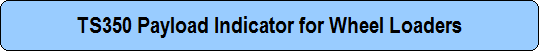 TS350 Payload Indicator for Wheel Loaders